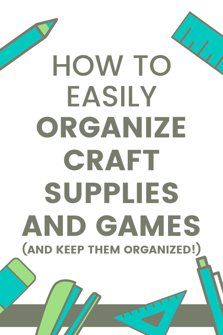Organizing Crafts & Games - Practically Organized