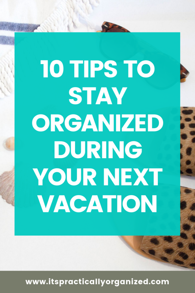 10 Tips to Stay Organized While Traveling Practically Organized